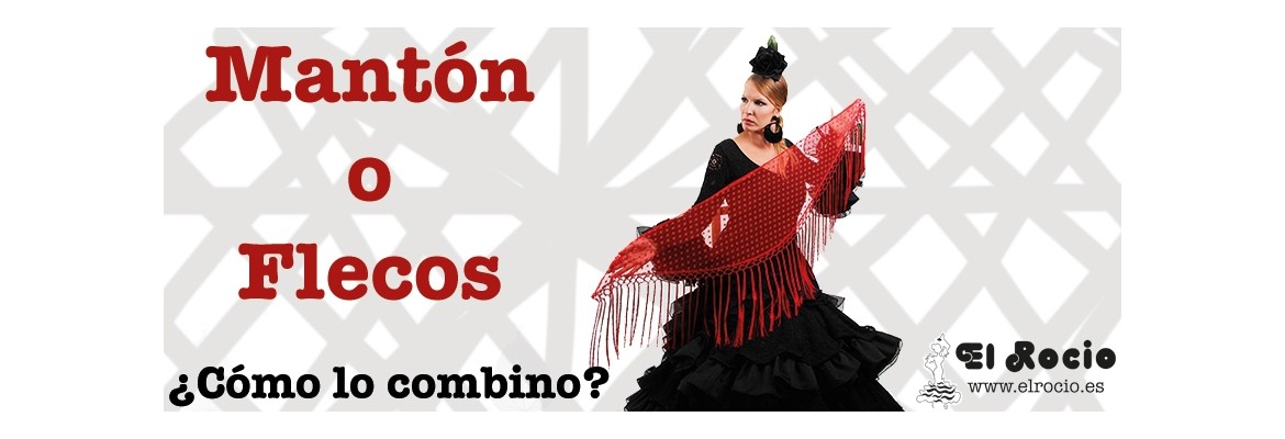 Mantón o  flecos. Lo mejor para tu traje de flamenca