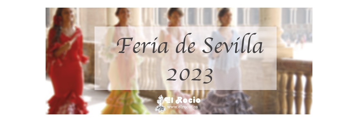 Feria de Sevilla 2023 - Blog de Flamenco