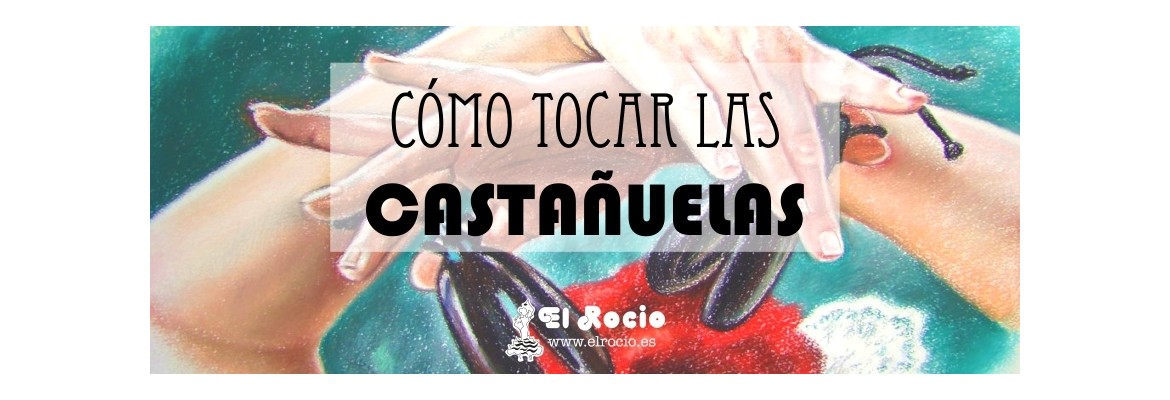 Cómo tocar las castañuelas - El Rocio aprende flamenco con nosotros Cómo tocar las castañuelas - El Rocio aprende flamenco con nosotros