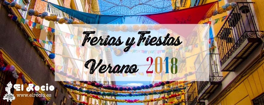 Ferias del verano 2018 - El Rocio te enseñamos todas las ferias veraniegas a las que puedes asistir en las vacaciones.